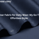 Wash and Wear Fabric for Daily Wear: My Go-To Guide for Effortless Style